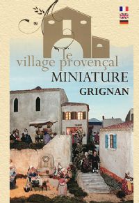 20ème anniversaire du Village Provençal Miniature de Grignan. Du 1er mai au 30 octobre 2013 à Grignan. Drome. 